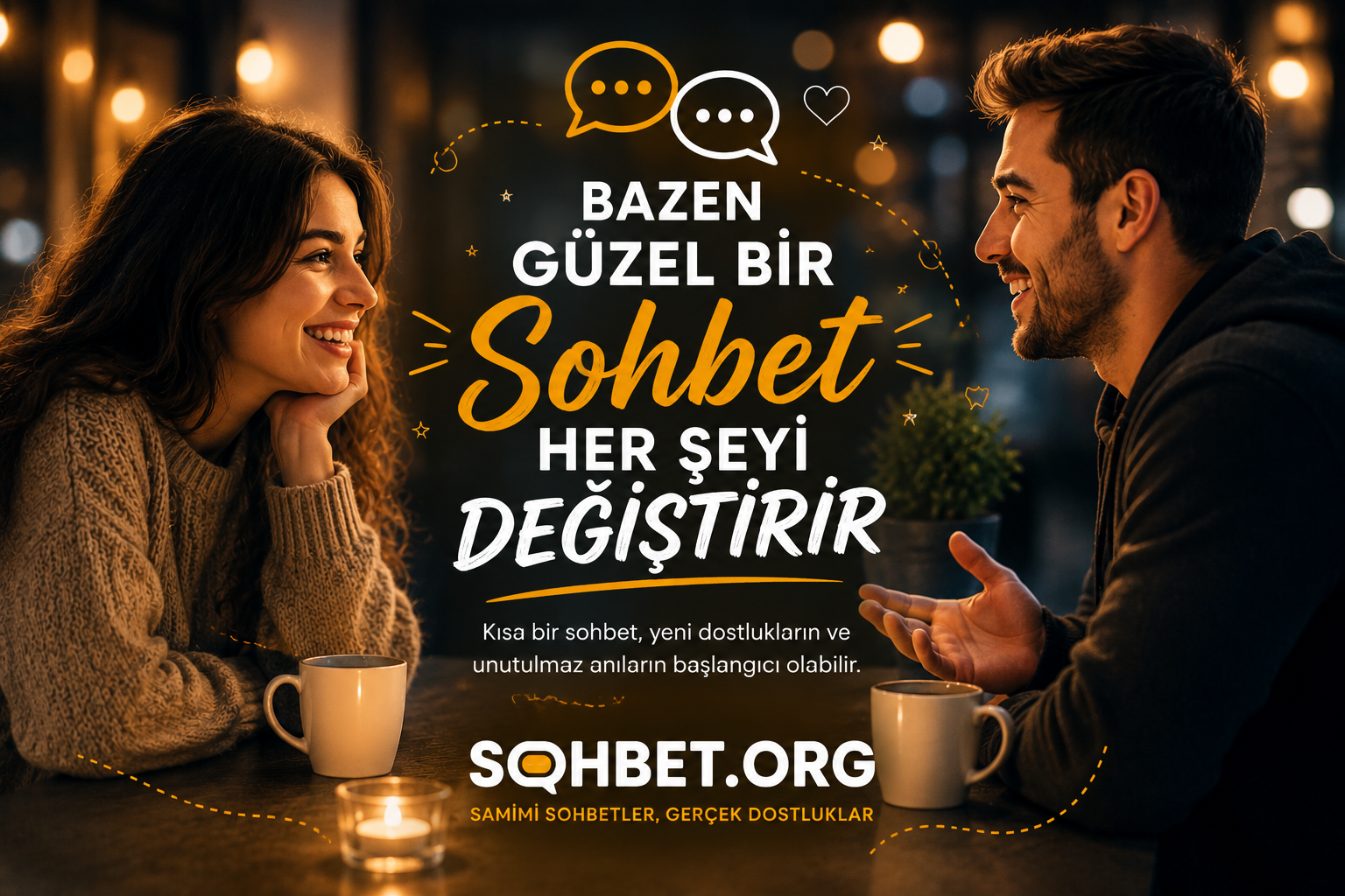 Bazen Güzel Bir Sohbet Her Şeyi Değiştirir